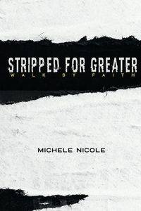 Stripped For Greater - Nicole Michele