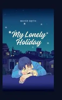 My Lonely Holiday - Smith Mayer