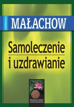 Samoleczenie i uzdrawianie (dodruk 2025) - Małachow Giennadij