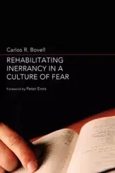 Rehabilitating Inerrancy in a Culture of Fear - Carlos R. Bovell