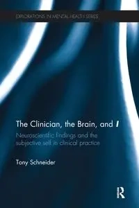 The Clinician, the Brain, and 'I' - Tony Schneider