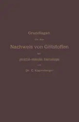 Grundlagen Fur Den Nachweis Von Giftstoffen Bei Gerichtlich-Chemischen Untersuchungen. Fur Chemiker, Pharmazeuten Und Mediziner - Carl Kippenberger