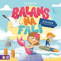 Balans na fali. Pilates dla zdrowego kręgosłupa - Iga Majewska, Ewelina Protasewicz