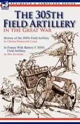 The 305th Field Artillery in the Great War - Charles Camp Wadsworth