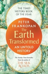 The Earth Transformed.  An Untold History wer. angielska - Peter Professor Frankopan