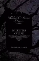 In Letters of Fire (Fantasy and Horror Classics) - Gaston LeRoux