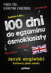 100 dni do egzaminu ósmoklasisty. Gotowy plan nauki języka angielskiego - Marta Fihel