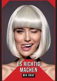 Es richtig machen - Mia Graf