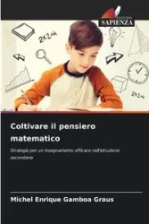 Coltivare il pensiero matematico - Michel Enrique Gamboa Graus