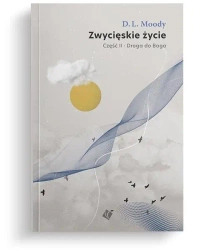 Droga do Boga cz.2 Zwycięskie życie - D.L. Moody