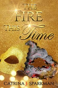 The Fire This Time - catrina sparkman J