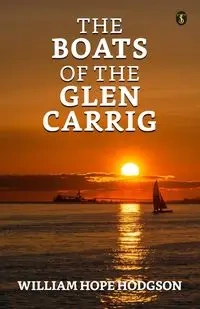 The Boats Of The 'Glen Carrig' - William Hope Hodgson