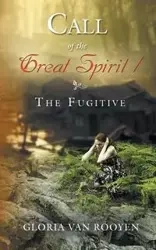 Call of the Great Spirit / The Fugitive - Gloria Van Rooyen