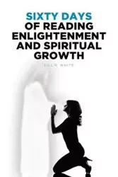 Sixty Days of Reading Enlightenment and Spiritual Growth - Lillie White