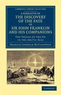 A Narrative of the Discovery of the Fate of Sir John Franklin and His Companions - Francis Leopold McClintock
