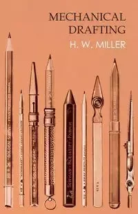 Mechanical Drafting - Miller H. W.