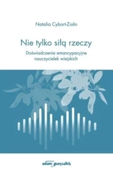 Nie tylko siłą rzeczy - Natalia Cybort-Zioło