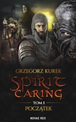 eBook Spirit caring. Tom I. Początek - Grzegorz Kurek epub mobi