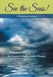 See the Seas! An Oceanic Delights Weekly Planner - @Journals Notebooks
