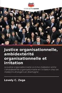 Justice organisationnelle, ambidextérité organisationnelle et irritation - Zega Lovely C.