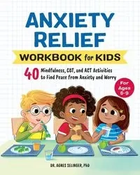 Anxiety Relief Workbook for Kids - Agnes Selinger