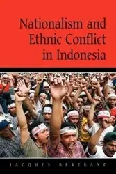 Nationalism and Ethnic Conflict in Indonesia - Jacques Bertrand