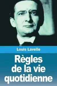 Règles de la vie quotidienne - Lavelle Louis
