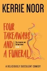 Four Takeaways and a Funeral - Kerrie Noor
