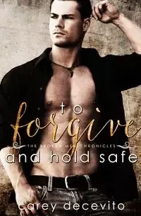 To Forgive & Hold Safe - Carey Decevito