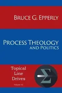 Process Theology and Politics - Bruce Epperly G