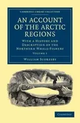 An Account of the Arctic Regions - Volume 1 - William Scoresby