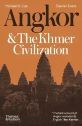 Angkor and the Khmer Civilization - Michael D. Coe and Damian Evan