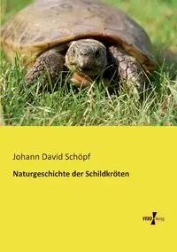 Naturgeschichte der Schildkröten - David Schöpf Johann