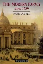 The Modern Papacy, 1798-1995 - Frank J. Coppa