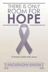 There Is Only Room for Hope - Bakshi Anouradha