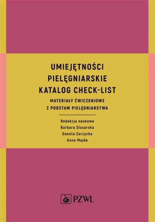 Umiejętności pielęgniarskie katalog check-list - Barbara Ślusarska, Danuta Zarzycka, Anna Majda