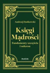 Księgi mądrości. Fundamenty szczęścia i sukcesu - Andrzej Dańkowski