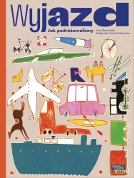 Wyjazd. Jak podróżujemy - Anna Skowrońska