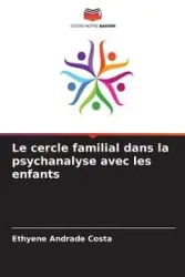 Le cercle familial dans la psychanalyse avec les enfants - Andrade Costa Ethyene