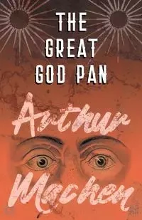 The Great God Pan - Arthur Machen