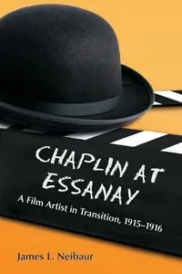 Chaplin at Essanay - James L. Neibaur
