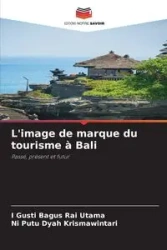 L'image de marque du tourisme à Bali - Utama I Gusti Bagus Rai