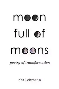 Moon Full of Moons - Lehmann Kat