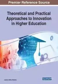 Theoretical and Practical Approaches to Innovation in Higher Education - Makewa Lazarus Ndiku
