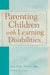 Parenting Children with Learning Disabilities - Jane Adelizzi Utley