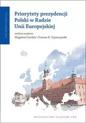 Priorytety prezydencji Polski w Radzie Unii Europejskiej - Czachór Zbigniew, Szymczyński Tomasz R.