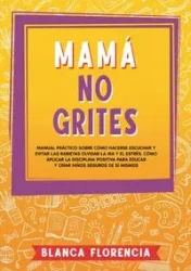 Mamá, no grites - Florencia Blanca