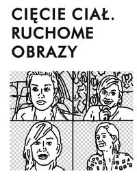 Cięcie ciał. Ruchome obrazy - PRACA ZBIOROWA