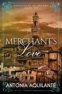 The Merchant's Love - Antonia Aquilante