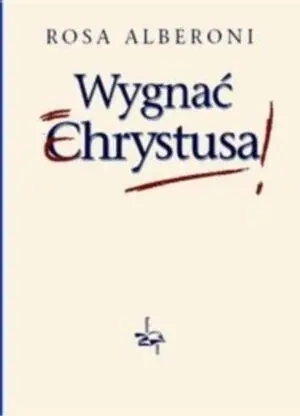 Wygnać Chrystusa BR - Rosa Alberoni
